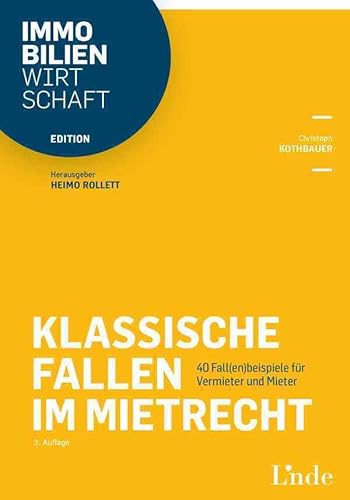 Klassische Fallen im Mietrecht: 40 Fall(en)beispiele für Vermieter und Mieter (Edition Immobilienwirtschaft) von Linde Verlag Ges.m.b.H.