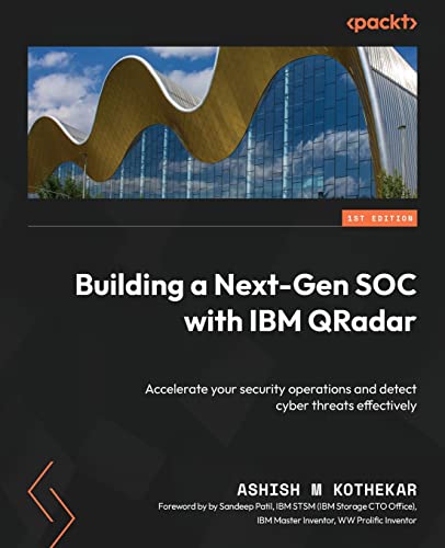 Building a Next-Gen SOC with IBM QRadar: Accelerate your security operations and detect cyber threats effectively von Packt Publishing