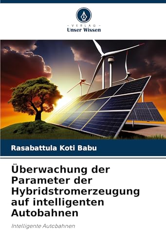 Überwachung der Parameter der Hybridstromerzeugung auf intelligenten Autobahnen: Intelligente Autobahnen von Verlag Unser Wissen