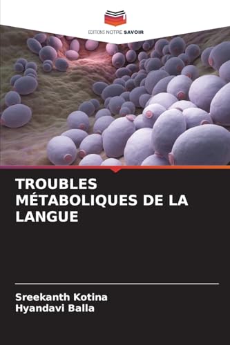 TROUBLES MÉTABOLIQUES DE LA LANGUE von Editions Notre Savoir