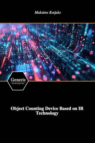 Object Counting Device Based on IR Technology Object Counting Device Based on IR Technology von BAYSHOP (Generis Publishing)