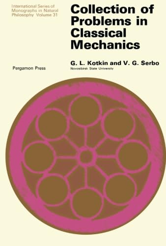 Collection of Problems in Classical Mechanics: International Series of Monographs in Natural Philosophy
