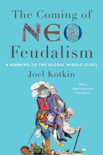 The Coming of Neo-Feudalism: A Warning to the Global Middle Class von Encounter Books