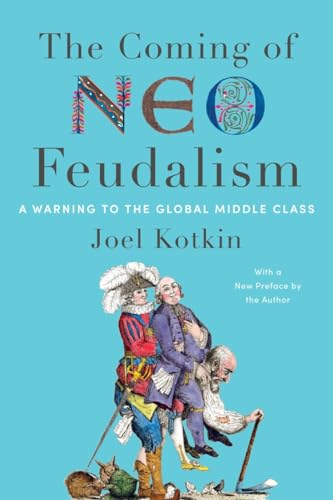 The Coming of Neo-Feudalism: A Warning to the Global Middle Class von Encounter Books