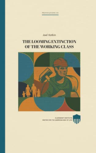 The Looming Extinction of the Working Class (Claremont Provocations Monograph Series) von Independently published