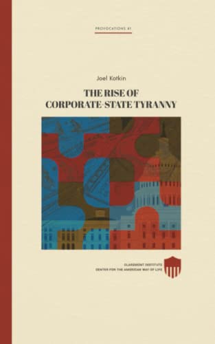 The Rise of Corporate-State Tyranny (Claremont Provocations Monograph Series)