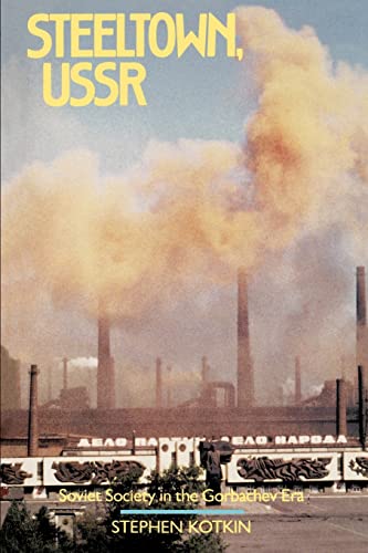 Steeltown, USSR: Soviet Society in the Gorbachev Era von University of California Press