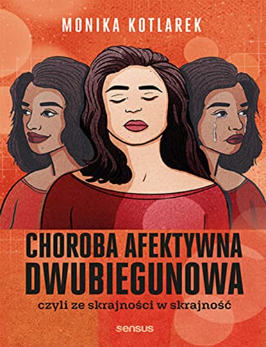 Choroba afektywna dwubiegunowa: czyli ze skrajności w skrajność