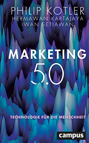 Marketing 5.0: Technologie für die Menschheit von Campus Verlag GmbH