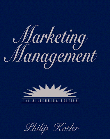 Marketing Management: The Millennium Edition: Millennium Edition: United States Edition Marketing Management: The Millennium Edition: Millennium Edition: United States Edition
