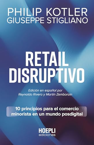 Retail Disruptivo: 10 principios para el comercio minorista en un mundo posdigital von HOEPLI EDICIONES