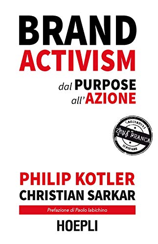 Brand activism. Dal purpose all'azione (Marketing) Brand activism. Dal purpose all'azione (Marketing)