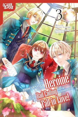 I Was Reincarnated as the Heroine on the Verge of a Bad Ending, and I'm Determined to Fall in Love!, Volume 3 von LoveLove