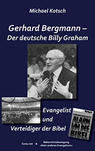 Gerhard Bergmann – Der deutsche Billy Graham: Evangelist und Verteidiger der Bibel (Aus Kirchen- und Weltgeschichte) von Esras.net