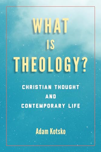 What Is Theology?: Christian Thought and Contemporary Life (Perspectives in Continental Philosophy)