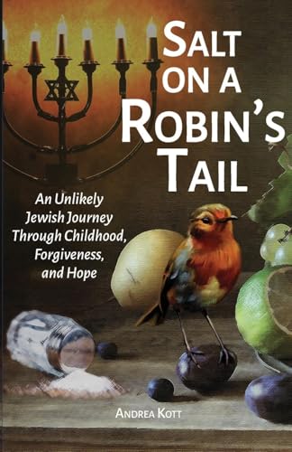 Salt on a Robin's Tail: An Unlikely Jewish Journey Through Childhood, Forgiveness, and Hope von Blydyn Square Books