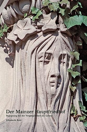 Der Mainzer Hauptfriedhof: Begegnung mit der Vergänglichkeit des Lebens