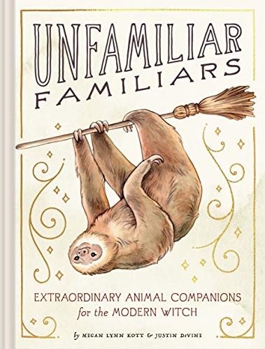 Unfamiliar Familiars: Extraordinary Animal Companions for the Modern Witch von Chronicle Books