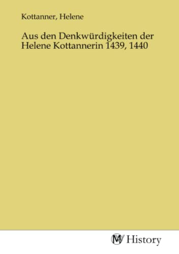 Aus den Denkwürdigkeiten der Helene Kottannerin 1439, 1440
