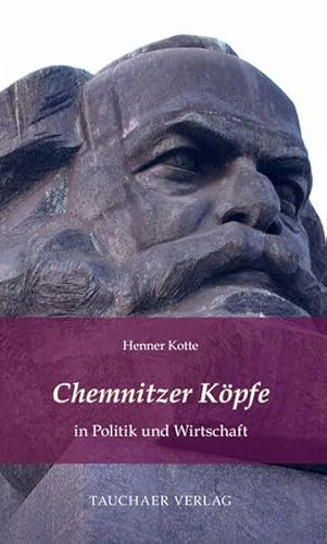 Chemnitzer Köpfe in Politik und Wirtschaft (Tatsachen) von Tauchaer Verlag