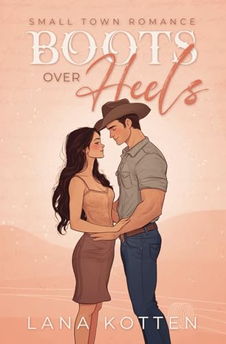 Boots Over Heels: Cowboy Small Town Romance (Schmuckseiten Ausgabe) von Independently published