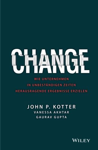 Change: Wie Unternehmen in unbeständigen Zeiten herausragende Ergebnisse erzielen