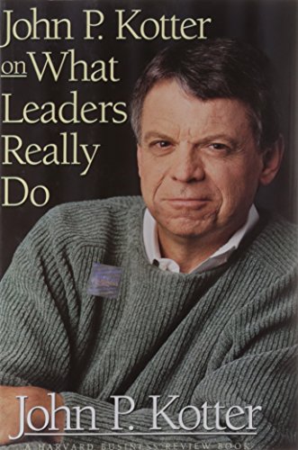 John P. Kotter on What Leaders Really Do (Harvard Business Review Book)