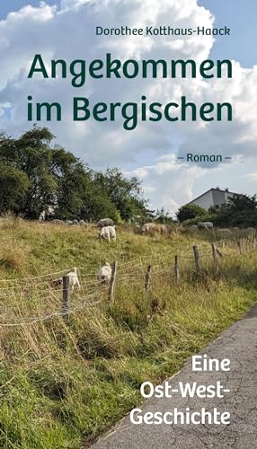 Angekommen im Bergischen: Eine Ost-West-Geschichte