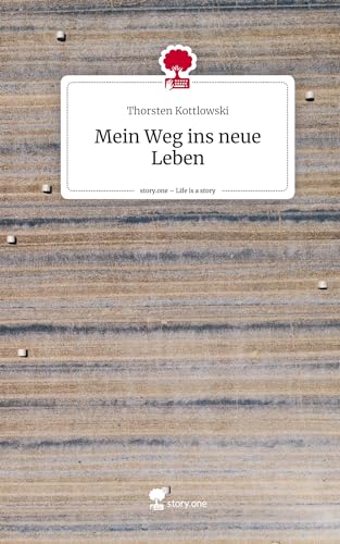 Mein Weg ins neue Leben. Life is a Story - story.one von story.one publishing
