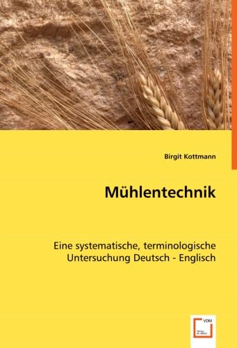 Mühlentechnik: Eine systematische, terminologische UntersuchungDeutsch - Englisch