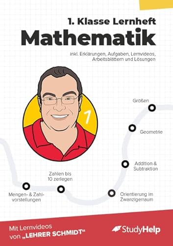 1. Klasse Mathematik Lernheft mit Lernvideos von Lehrer Schmidt: inkl. weiteren Arbeitsblättern und interaktivem Übungsmaterial (Mathe mit Lehrer Schmidt: inklusive Lernvideos)