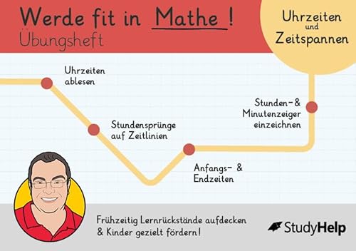 Werde fit in Mathe: Uhrzeit lesen lernen und Zeitspannen: Lernrückstand erkennen und Kinder gezielt fördern (Mathe mit Lehrer Schmidt: inklusive Lernvideos) von StudyHelp Verlag
