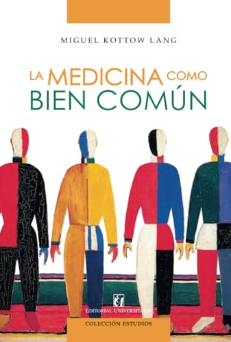 La medicina como bien común La medicina como bien común von Editorial Universitaria de Chile
