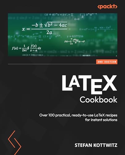 LaTeX Cookbook: Over 100 practical, ready-to-use LaTeX recipes for instant solutions von Packt Publishing