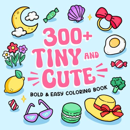 300+ Tiny and Cute: Bold and Easy Coloring Book for Adults and Kids for Relaxation 300+ Tiny and Cute: Bold and Easy Coloring Book for Adults and Kids for Relaxation von Independently published