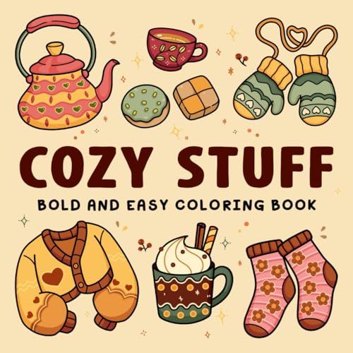 Cozy Stuff: Bold and Easy Coloring Book for Adults and Kids with Warm and Hygge-Inspired Designs for Relaxation Cozy Stuff: Bold and Easy Coloring Book for Adults and Kids with Warm and Hygge-Inspired Designs for Relaxation