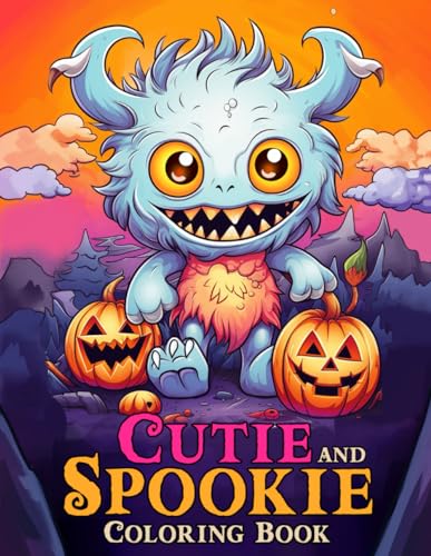 Cutie and Spookie: Spooky and Cute Coloring Book Including Monsters, Dolls, Ghosts and More for Ages to Relax and Relieve Stress Cutie and Spookie: Spooky and Cute Coloring Book Including Monsters, Dolls, Ghosts and More for Ages to Relax and Relieve Stress