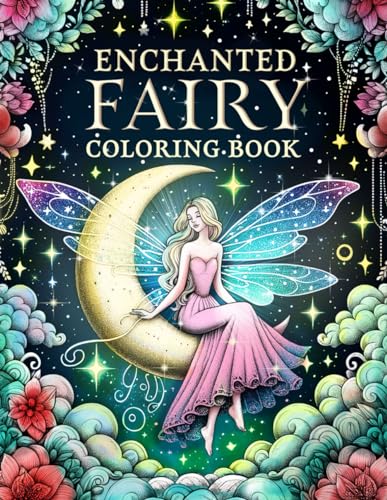 Enchanted Fairy: Whimsical Coloring Book for Adults with Magical Fairies to Have Fun and Relieve Stress Enchanted Fairy: Whimsical Coloring Book for Adults with Magical Fairies to Have Fun and Relieve Stress