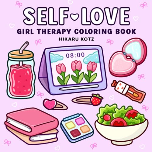 Self-Love: Girl Therapy Coloring Book to Inspire Yourself and Love Who You Are von Independently published