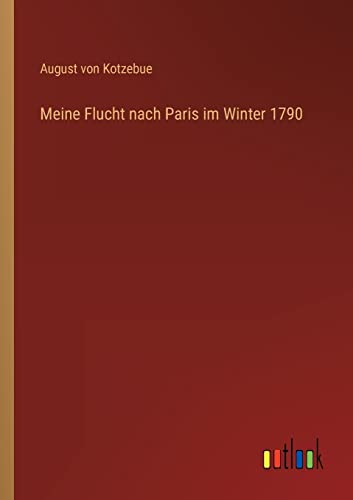 Meine Flucht nach Paris im Winter 1790 von Outlook Verlag