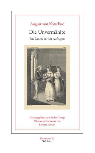 Die Unvermählte: Ein Drama in vier Aufzügen (Theatertexte)