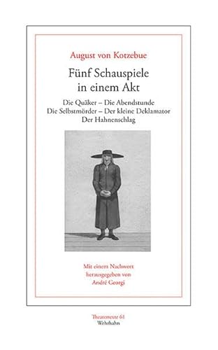 Fünf Schauspiele in einem Akt: Die Quäker – Die Abendstunde Die Selbstmörder – Der kleine Deklamator – Der Hahnenschlag (Theatertexte)