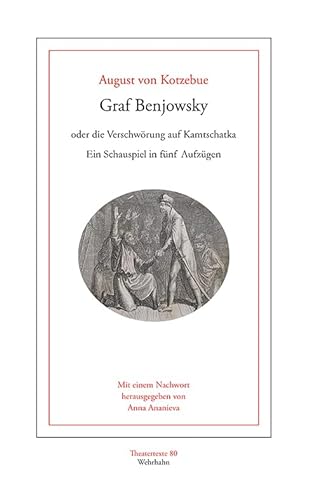 Graf Benjowsky oder die Verschwörung auf Kamtschatka: Ein Schauspiel in fünf Aufzügen (Theatertexte) von Wehrhahn Verlag