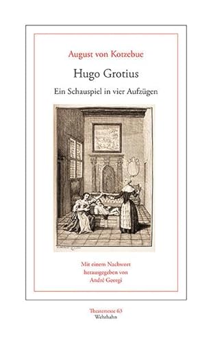 Hugo Grotius: Ein Schauspiel in vier Aufzügen (Theatertexte)