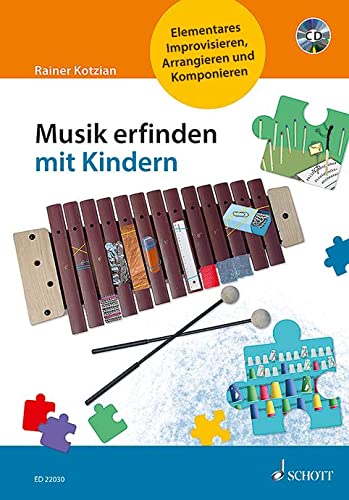 Musik erfinden mit Kindern: Elementares Improvisieren, Arrangieren und Komponieren von Schott Music