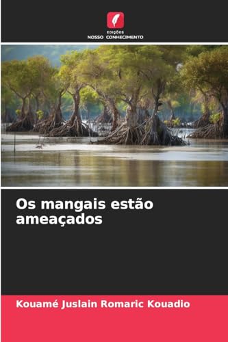 Os mangais estão ameaçados von Edições Nosso Conhecimento