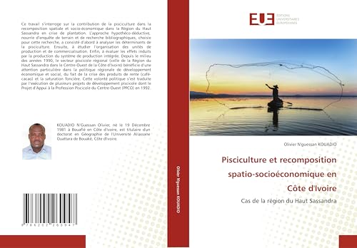 Pisciculture et recomposition spatio-socioéconomique en Côte d'Ivoire: Cas de la région du Haut Sassandra von Éditions universitaires européennes