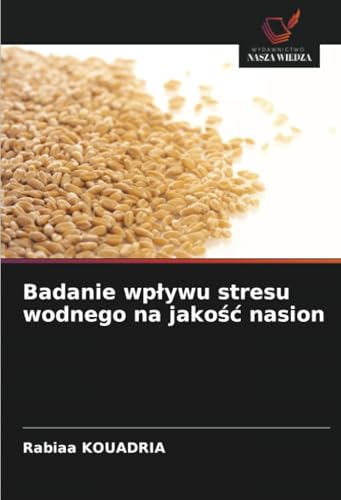 Badanie wpływu stresu wodnego na jakość nasion: DE von Wydawnictwo Nasza Wiedza