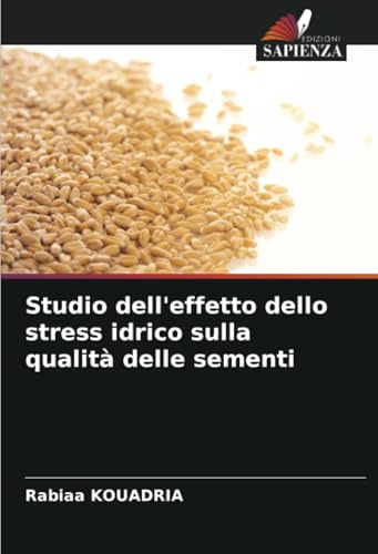 Studio dell'effetto dello stress idrico sulla qualità delle sementi von Edizioni Sapienza
