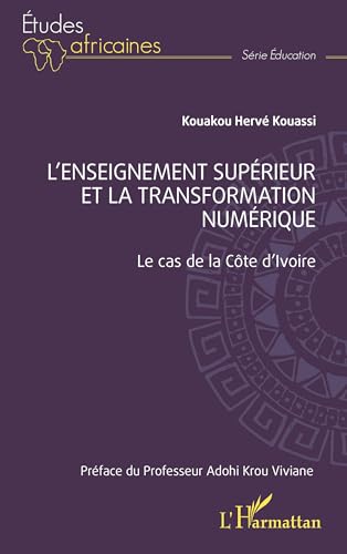 L'enseignement supérieur et la transformation numérique: Le cas de la Côte d'Ivoire von Editions L'Harmattan